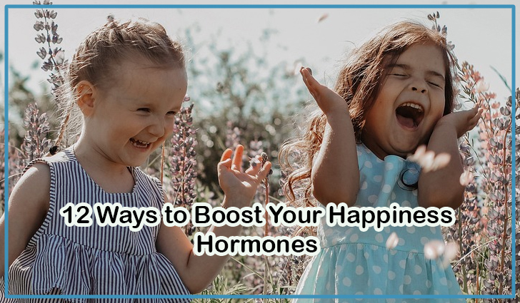 12 Ways to Boost Your Happiness Hormones