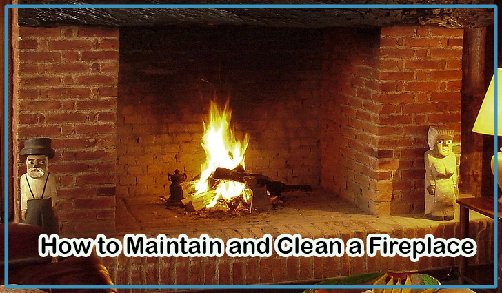 How to Maintain and Clean a Fireplace: Tips for a Safe and Cozy Home