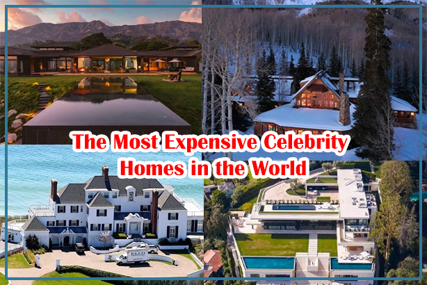 The Most Expensive Celebrity Homes
