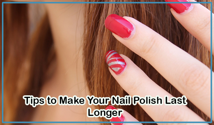Tips to Make Your Nail Polish Last Longer