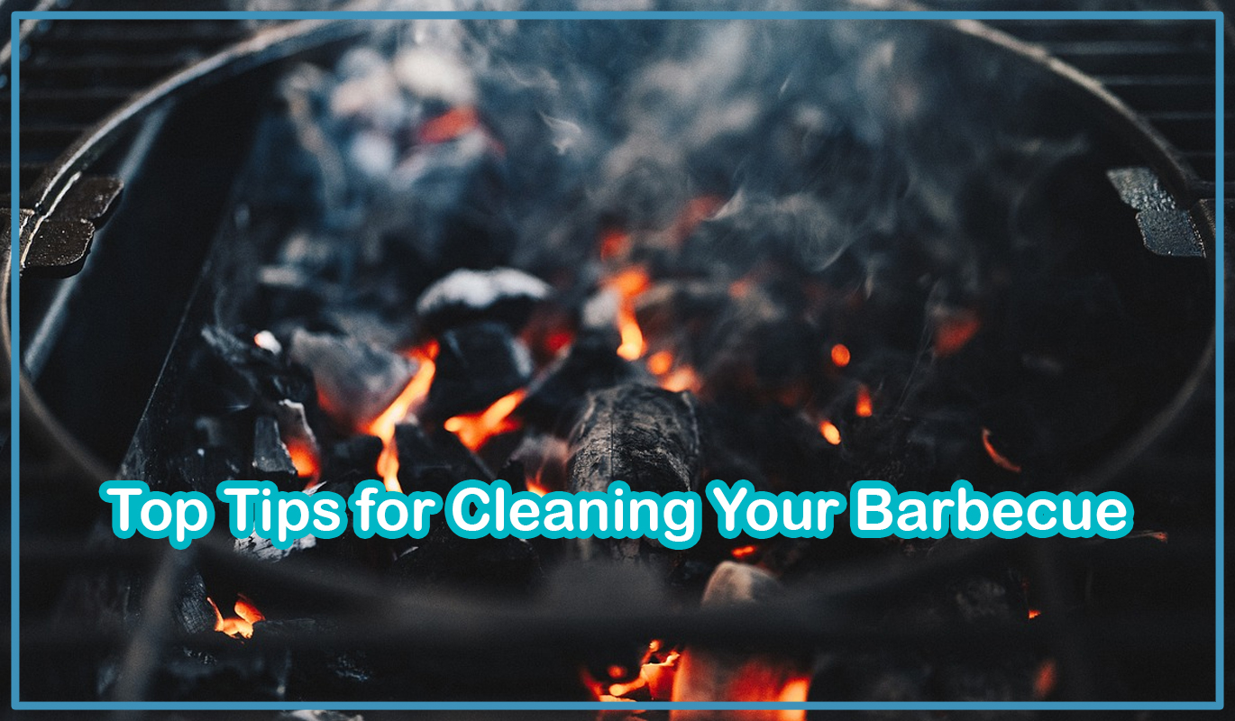 Keep Your Grill Sparkling Clean, Top Tips for Cleaning Your Barbecue