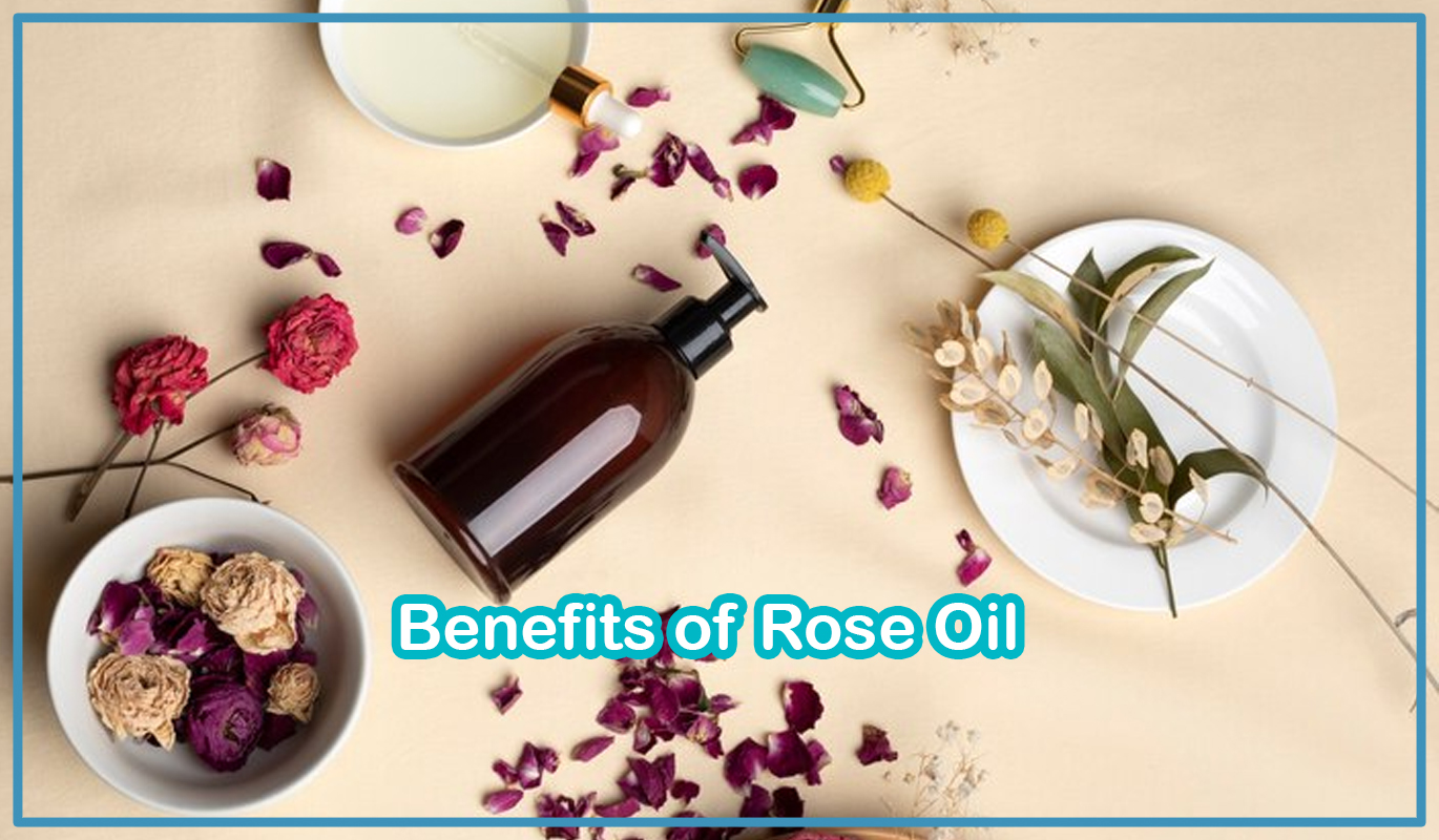 Benefits of Rose Oil