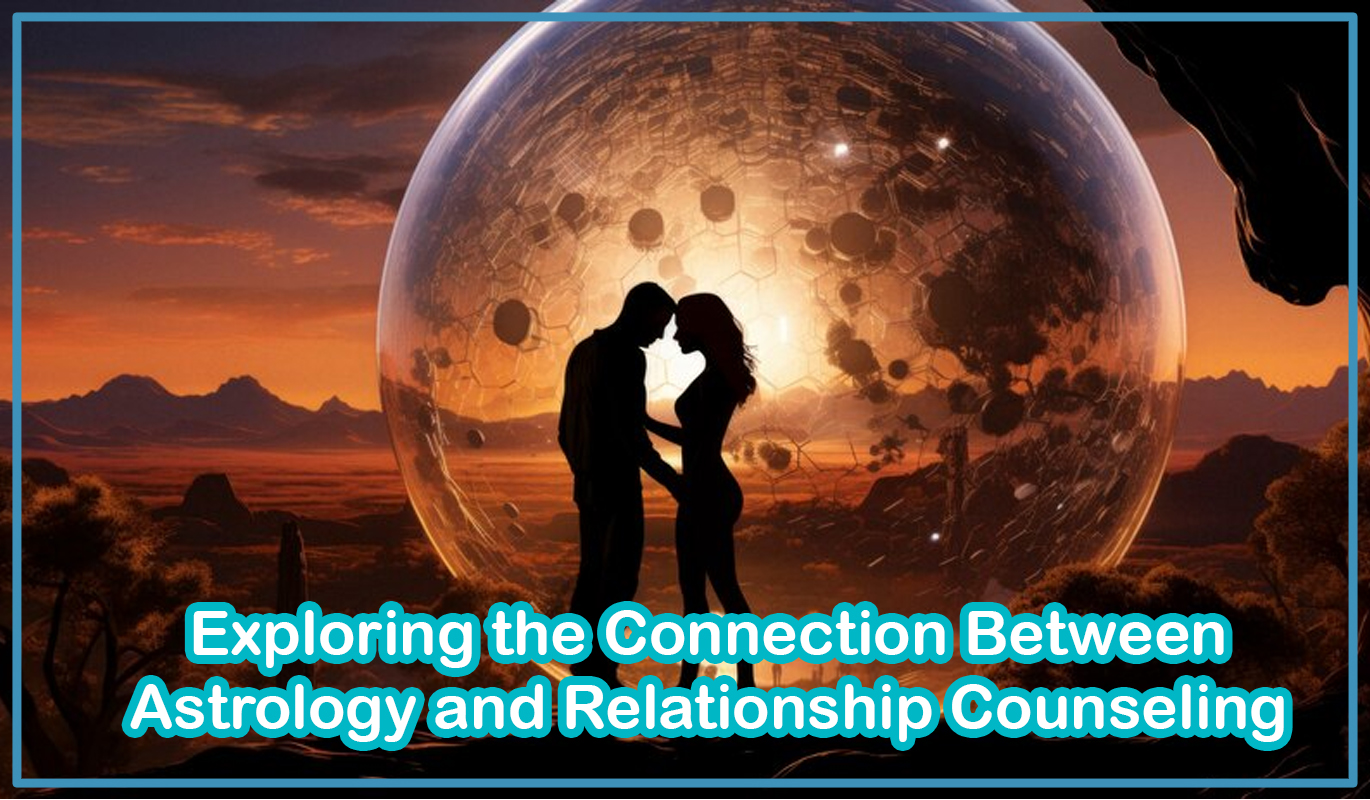 Exploring the Connection Between Astrology and Relationship Counseling