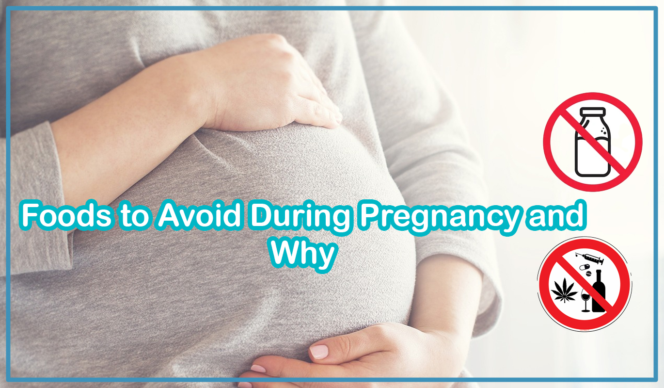 Foods to Avoid During Pregnancy and Why