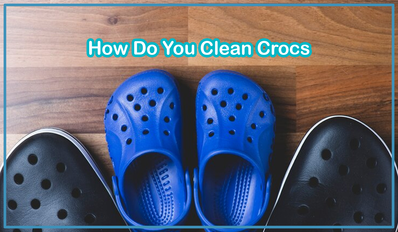 How Do You Clean Crocs