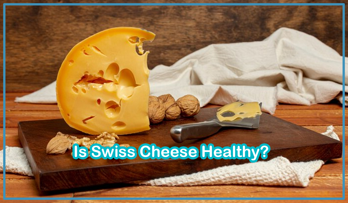 Is Swiss Cheese Healthy?