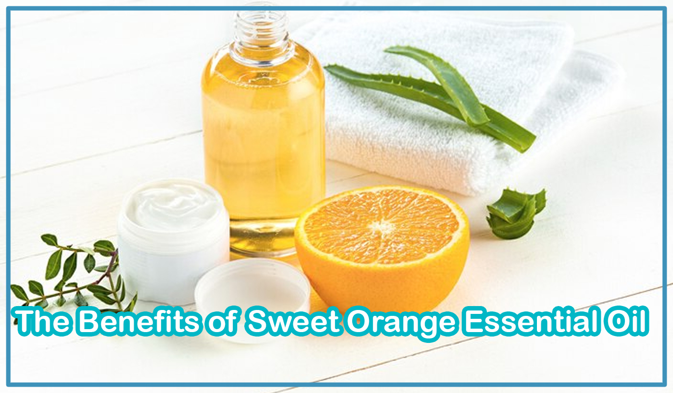 The Benefits of Sweet Orange Essential Oil